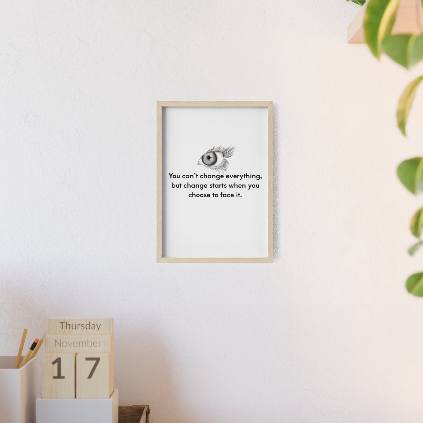 Change Starts When You Face It Motivational Quote Frame Minimalist Wall Art for Home Office and Gift