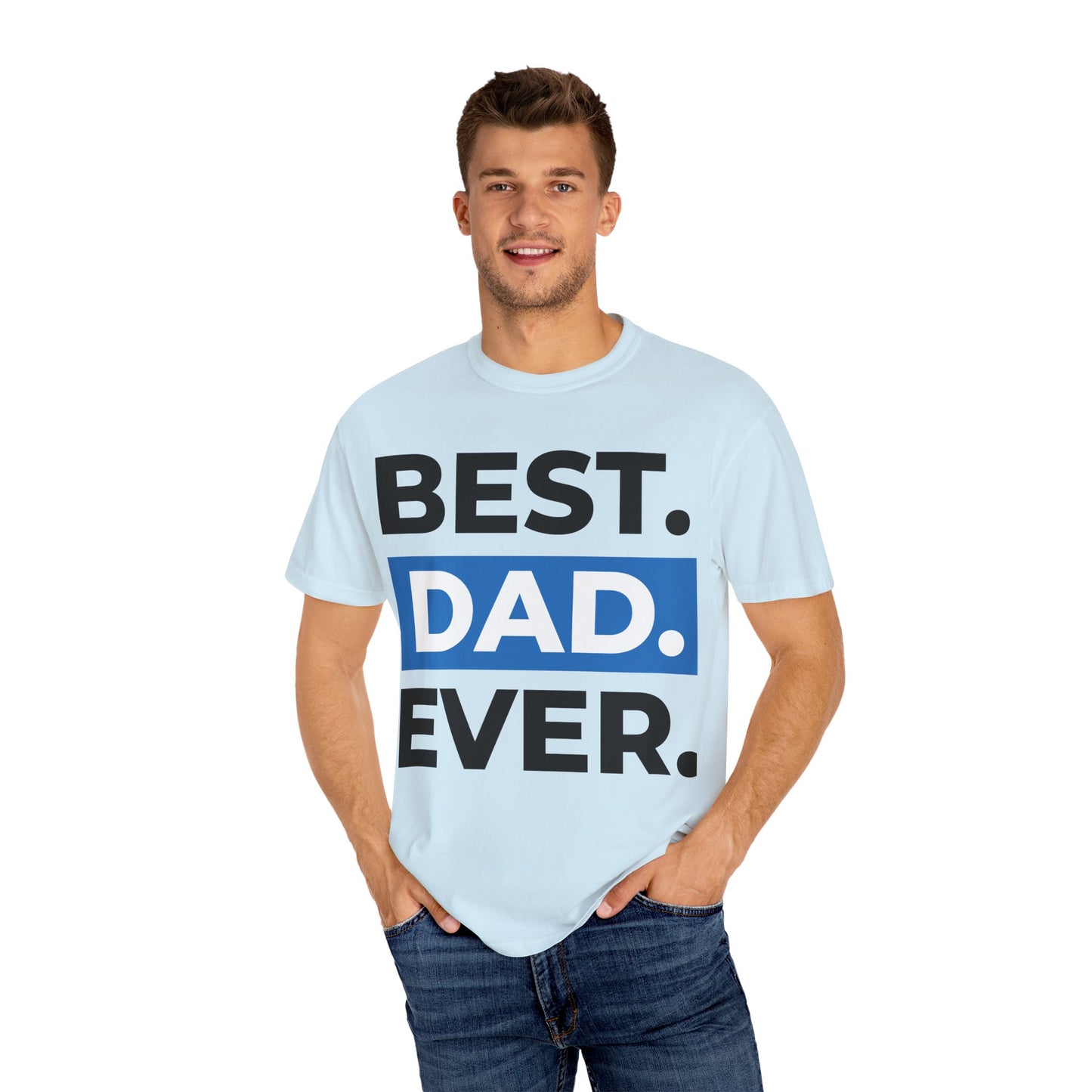 Best Dad Ever T-Shirt - Unisex Garment-Dyed Tee, Perfect for Father's Day, Gift for Dad, Casual Wear, Dad Humor!
