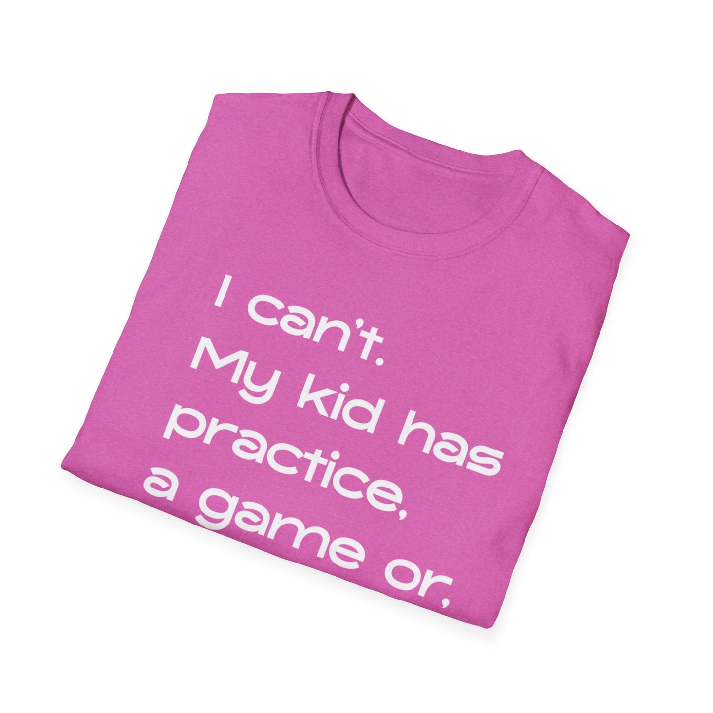 I Can't My Kid Has Practice A Game Or Something Shirt, Sports Mom Tee, Gift for Mom, Baseball Mom, Football Mom, Soccer Mom, Funny Dad Tee