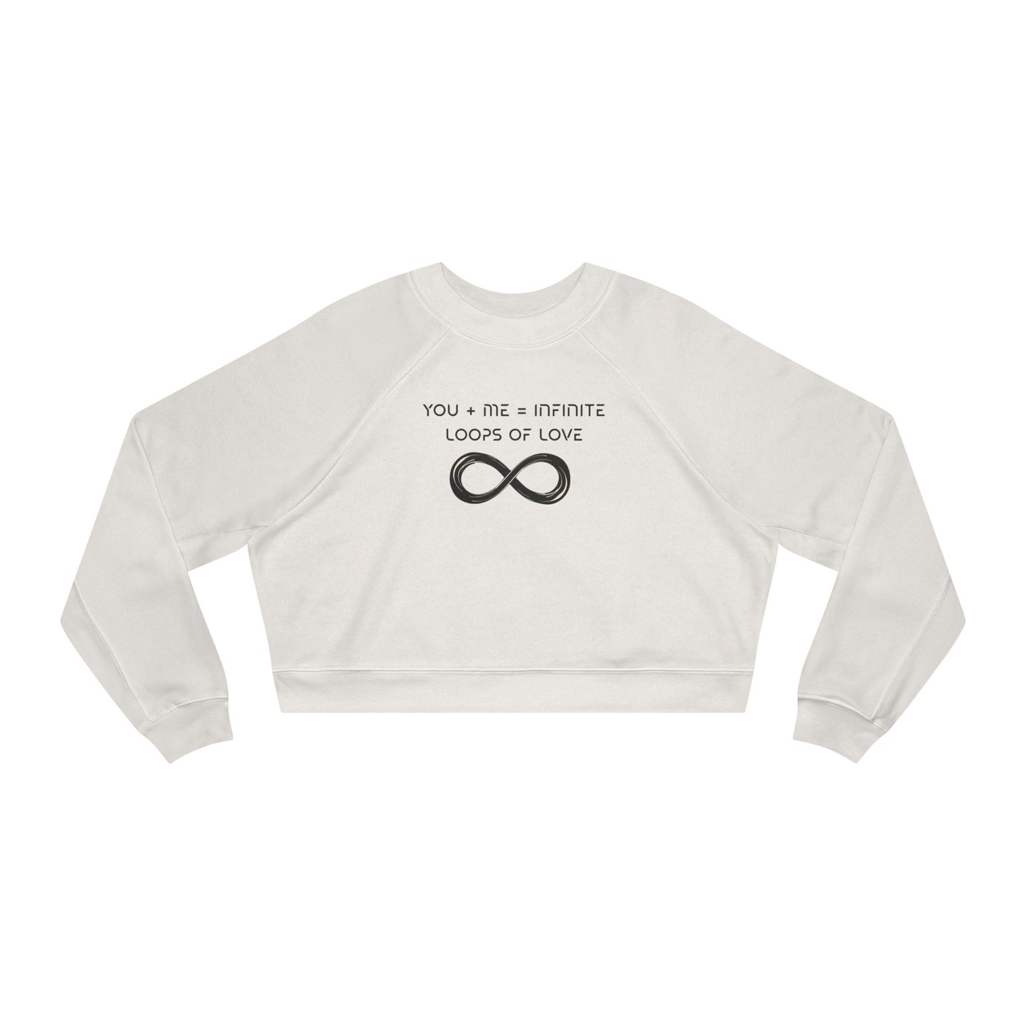 Cropped Sweatshirt 'You and Me equals Infinite Loops of Love' Women's Fleece Pullover, Trendy Quote Sweater, Cozy Jumper, Gift for Her